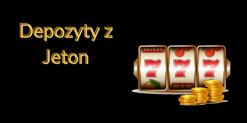 Wpłaty w Jeton Casino